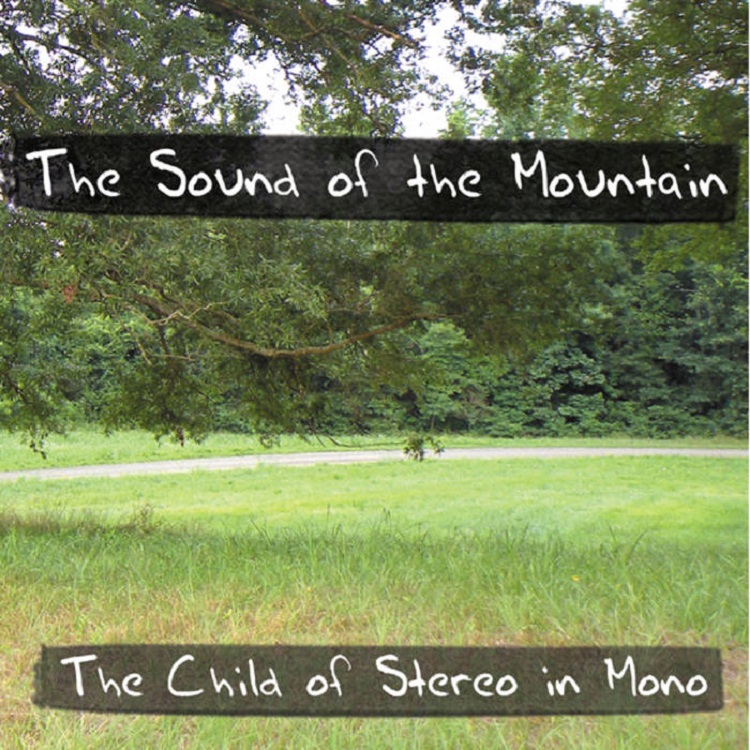The Sound Of The Mountain - The Child Of Mono In Stereo