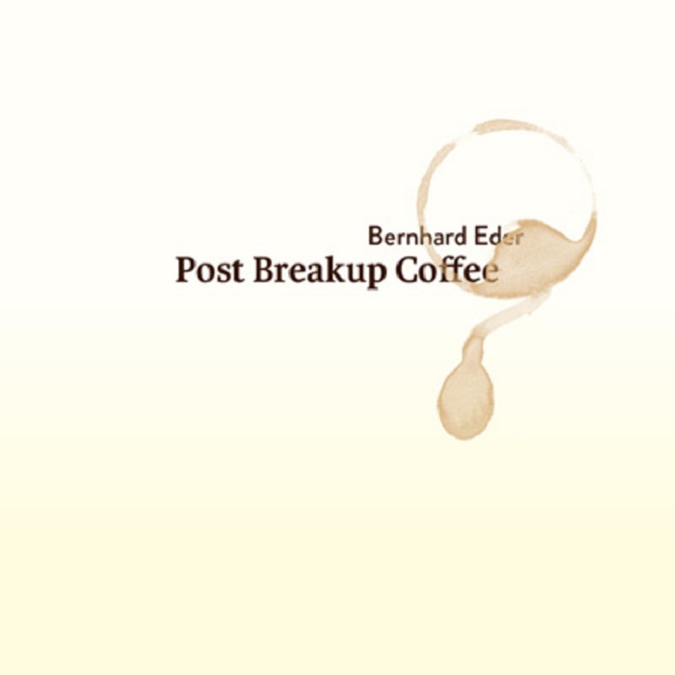 Bernhard Eder - Post Breakup Coffee
