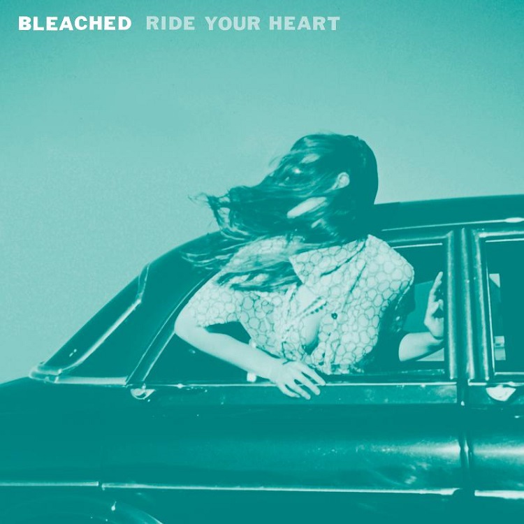bleached-ride-your-heart